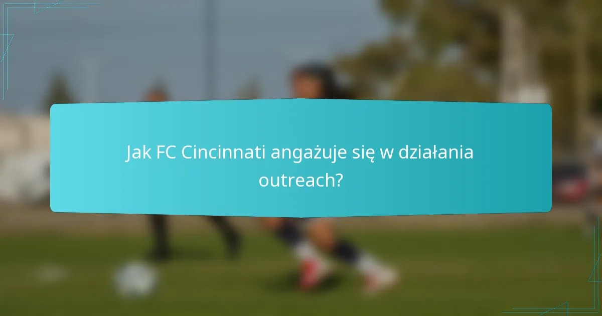 Jak FC Cincinnati angażuje się w działania outreach?